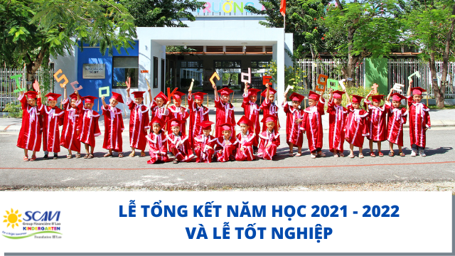 Lễ tổng kết năm học và lễ tốt nghiệp 2021 - 2022